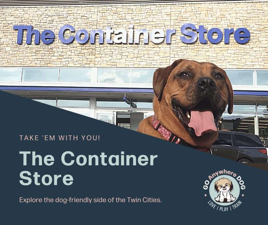 Dog friendly the container store – go anywhere dog®, minneapolis & twin cities, mn, dog training